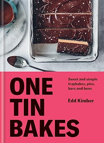 One Tin Bakes: Sweet and simple traybakes, pies, bars and buns (Edd Kimber Baking Titles)