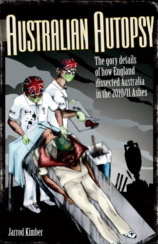 Australian Autopsy: The Gory Details of How England Dissected Australia in the 2010/11 Ashes