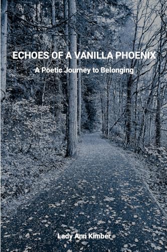 Echoes of a Vanilla Phoenix: A Poetic Journey to Belonging von Lulu.com