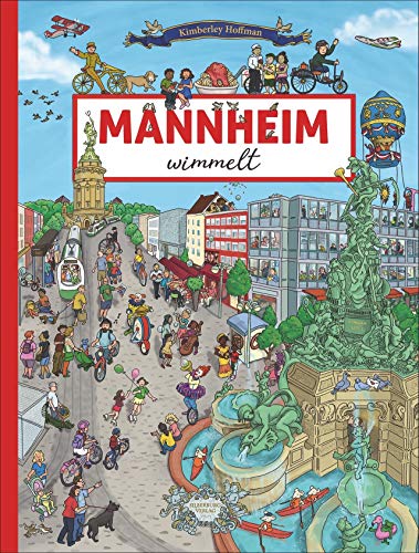 Mannheim wimmelt. Mit den lustigen Kornmäusen auf Entdeckungstour in der Quadratestadt, vom Friedrichsplatz bis zum kurfürstlichen Schloss. Ein ... die ganze Familie. (Silberburg Wimmelbuch)