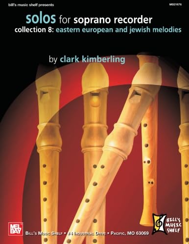 Solos for Soprano Recorder-Collection 8: Eastern European and Jewish Melodies von Mel Bay