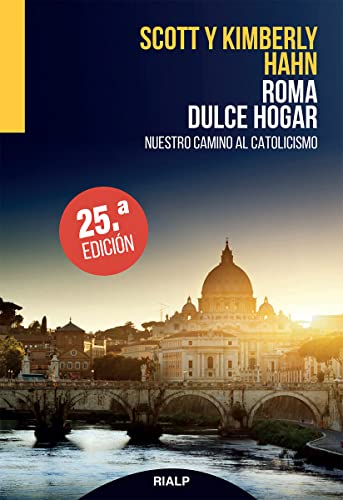 Roma, dulce hogar : nuestro camino al catolicismo (Biografías y Testimonios)