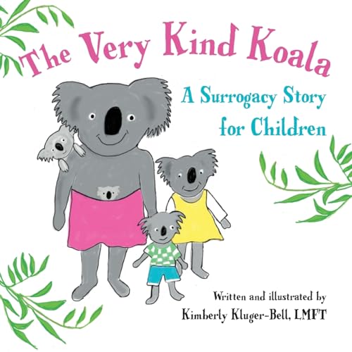 The Very Kind Koala: A Surrogacy Story for Children von CREATESPACE