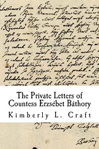 The Private Letters of Countess Erzsébet Báthory von Createspace Independent Publishing Platform