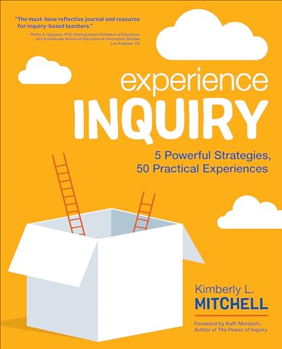 Experience Inquiry: 5 Powerful Strategies, 50 Practical Experiences (Corwin Teaching Essentials) von Corwin