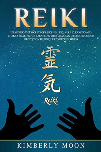 Reiki: Unlocking the Secrets of Reiki Healing Aura Cleansing and Chakra Healing for Balancing Your Chakras, Including Guided Meditation Techniques to Reduce Stress Reiki: Unlocking the Secrets of Reiki Healing Aura Cleansing and Chakra Healing for Balancing Your Chakras, Including Guided Meditation Techniques to Reduce Stress von Independently Published