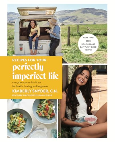 Recipes for Your Perfectly Imperfect Life: Everyday Ways to Live and Eat for Health, Healing, and Happiness Recipes for Your Perfectly Imperfect Life: Everyday Ways to Live and Eat for Health, Healing, and Happiness