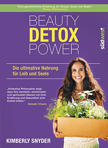 Beauty Detox Power: Die ultimative Nahrung für Leib und Seele von Suedwest Verlag