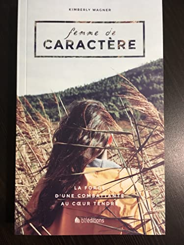 Femme de caractère: La force d'une combattante au coeur tendre