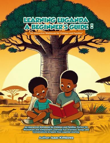 Learning Luganda: A Beginner’s Guide: An Interactive Lesson Book for Children, Families, and Language Enthusiasts von Independently published