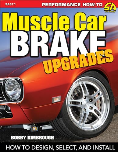 Muscle Car Brake Upgrades: How to Design, Select and Install