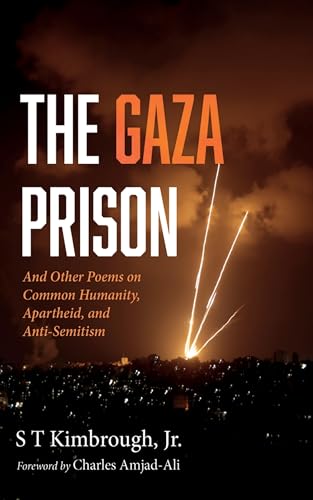 The Gaza Prison: And Other Poems on Common Humanity, Apartheid, and Anti-Semitism The Gaza Prison: And Other Poems on Common Humanity, Apartheid, and Anti-Semitism von Resource Publications (CA)