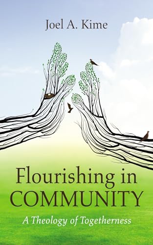 Flourishing in Community: A Theology of Togetherness von Wipf and Stock