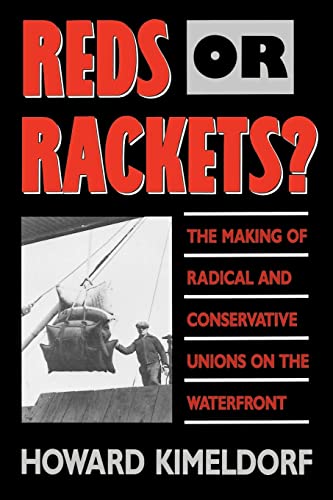Reds or Rackets?: The Making of Radical and Conservative Unions on the Waterfront von University of California Press