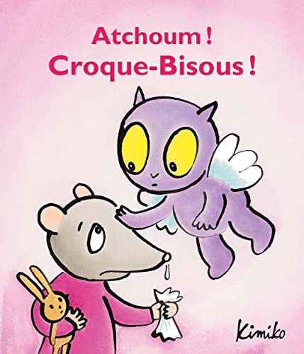 Atchoum ! Croque-Bisous ! Atchoum ! Croque-Bisous !