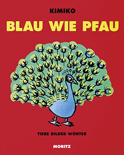 Blau wie Pfau: Tiere Bilder Wörter. Blau wie Pfau: Tiere Bilder Wörter.