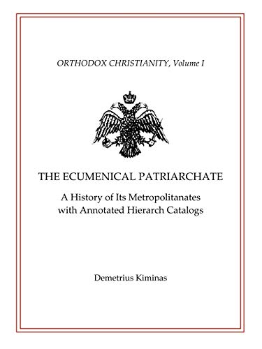 The Ecumenical Patriarchate: A History of Its Metropolitans with Annotated Hierarch Catalogs The Ecumenical Patriarchate: A History of Its Metropolitans with Annotated Hierarch Catalogs von Borgo Press