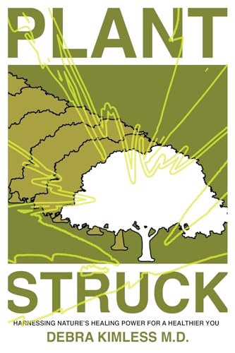 Plant Struck: Harnessing Nature's Healing Power for a Healthier You von Bookbaby