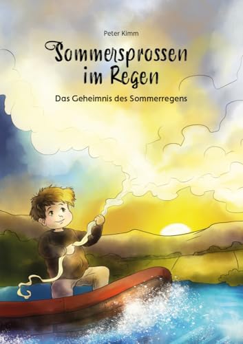 Sommersprossen im Regen – Das Geheimnis des Sommerregens: Spannendes Abenteuer für Kinder ab 8 Jahren von Youcanprint