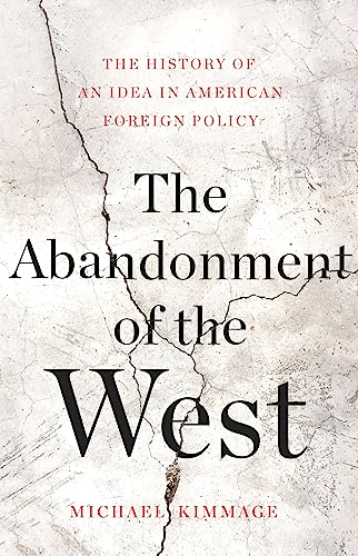 The Abandonment of the West: The History of an Idea in American Foreign Policy von Basic Books