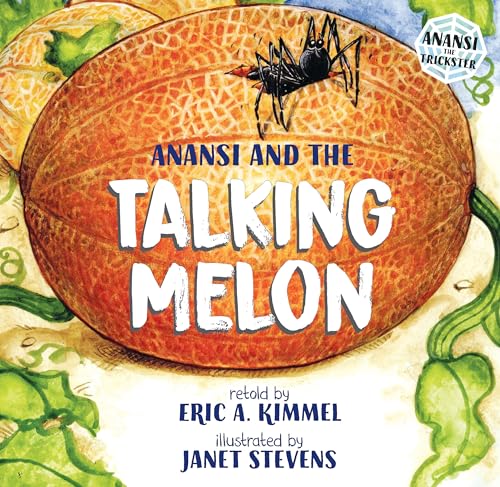 Anansi and the Talking Melon (Anansi the Trickster, Band 3)