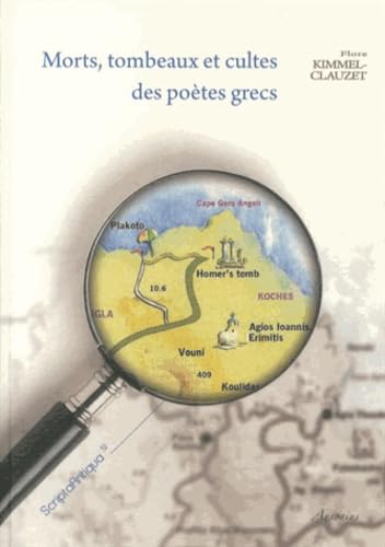 Morts tombeaux et cultes des poètes grecs: Etude sur la survie des grands poètes des époques archaïque et classique en Grèce ancienne