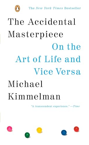 The Accidental Masterpiece: On the Art of Life and Vice Versa