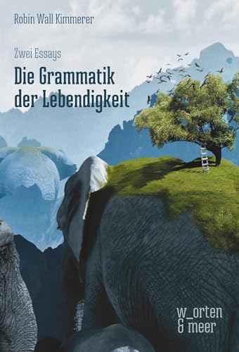 Die Grammatik der Lebendigkeit: Zwei Essays von w_orten & meer