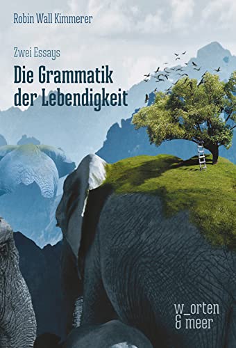 Die Grammatik der Lebendigkeit: Zwei Essays Die Grammatik der Lebendigkeit: Zwei Essays von w_orten & meer