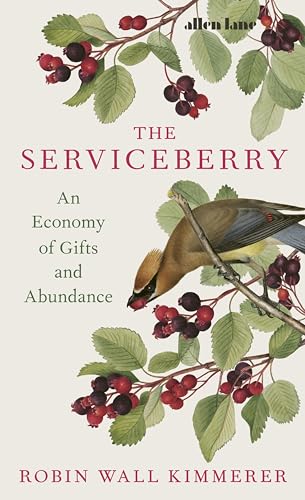 The Serviceberry: An Economy of Gifts and Abundance von Allen Lane