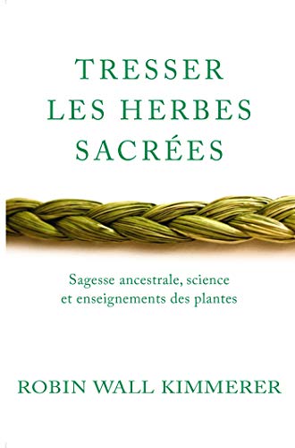 Tresser les herbes sacrées: Sagesse ancestrale, science et enseignements des plantes von LOTUS ELEPHANT