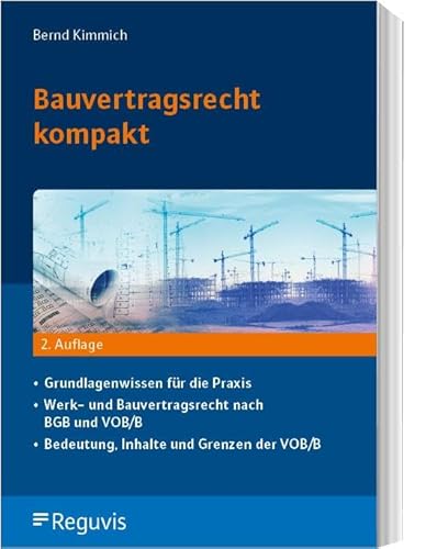 Bauvertragsrecht kompakt: • Grundlagenwissen für die Praxis • Werk- und Bauvertragsrecht nach BGB und VOB/B • Bedeutung, Inhalte und Grenzen der VOB/B