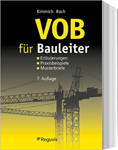 VOB für Bauleiter: Erläuterungen, Praxisbeispiele, Musterbriefe von Reguvis Fachmedien GmbH