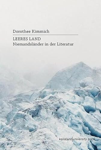 Leeres Land: Niemandsländer in der Literatur von Konstanz University Press