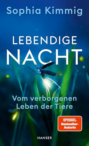 Lebendige Nacht: Vom verborgenen Leben der Tiere von Carl Hanser Verlag