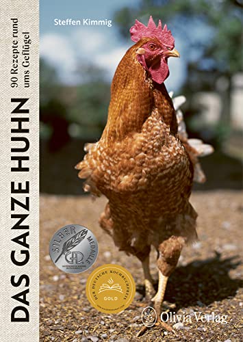 Das ganze Huhn: 90 Rezepte rund ums Geflügel (Nose to Tail: Von vorne bis hinten lecker!) von team tietge