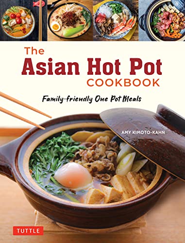 The Asian Hot Pot Cookbook: Family-Friendly One Pot Meals von Tuttle Publishing