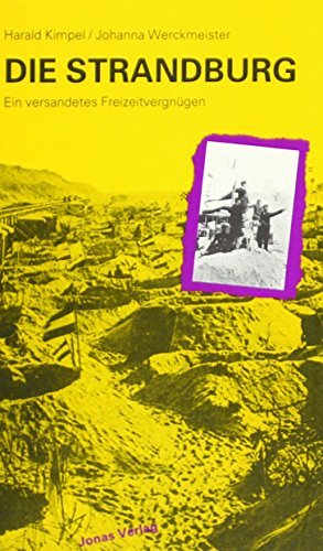 Die Strandburg: Ein versandetes Freizeitvergnügen Die Strandburg: Ein versandetes Freizeitvergnügen
