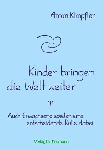 Kinder bringen die Welt weiter: Auch Erwachsene spielen eine entscheidende Rolle dabei Kinder bringen die Welt weiter: Auch Erwachsene spielen eine entscheidende Rolle dabei
