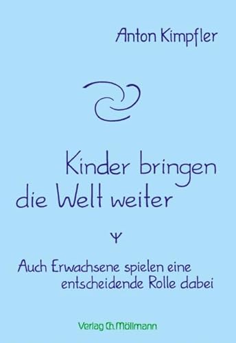 Kinder bringen die Welt weiter: Auch Erwachsene spielen eine entscheidende Rolle dabei Kinder bringen die Welt weiter: Auch Erwachsene spielen eine entscheidende Rolle dabei