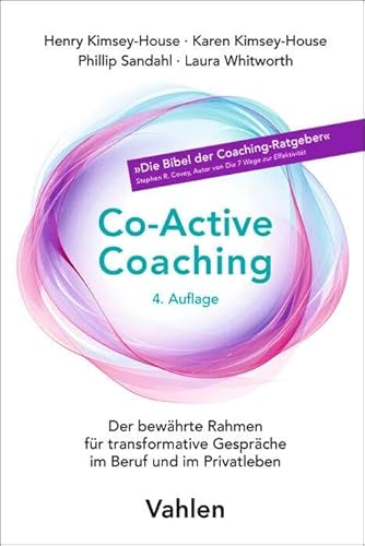 Co-Active Coaching: Der bewährte Rahmen für transformative Gespräche im Beruf und im Privatleben von Vahlen
