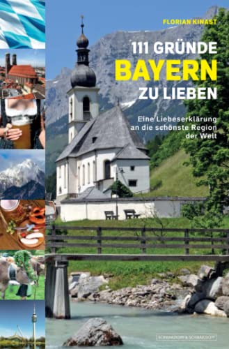 111 Gründe, Bayern zu lieben: Eine Liebeserklärung an die schönste Region der Welt