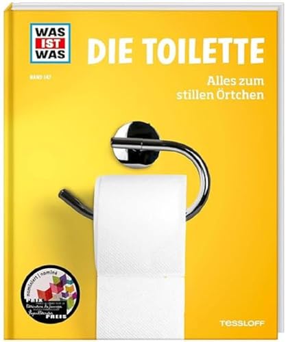 WAS IST WAS Band 147. Die Toilette. Alles zum stillen Örtchen / Geschichte und Klo-Kult / Spannendes und Kurioses rund um die Toiletten der Welt / Für ... ab 8 Jahren (WAS IST WAS Sachbuch, Band 147)