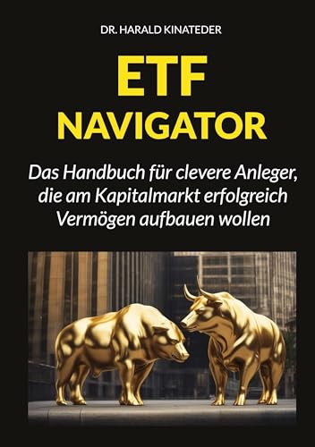 ETF-Navigator: Das Handbuch für clevere Anleger, die am Kapitalmarkt erfolgreich Vermögen aufbauen wollen von BoD – Books on Demand