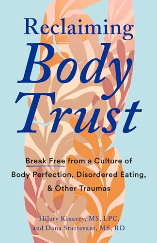 Reclaiming Body Trust: Break Free from a Culture of Body Perfection, Disordered Eating, and Other Traumas von Penguin Publishing Group