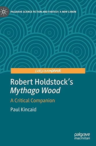 Robert Holdstock’s Mythago Wood: A Critical Companion (Palgrave Science Fiction and Fantasy: A New Canon)