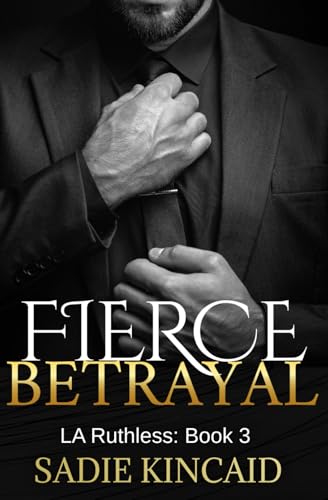 Fierce Betrayal: A Dad's best friend, age gap romance (L.A. Ruthless Series, Band 3) Fierce Betrayal: A Dad's best friend, age gap romance (L.A. Ruthless Series, Band 3)