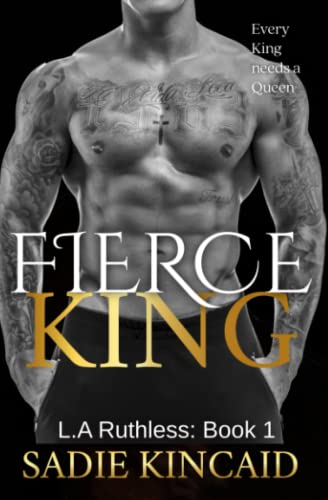 Fierce King: A Dark Mafia/ Forced Marriage Romance (L.A. Ruthless Series, Band 1)