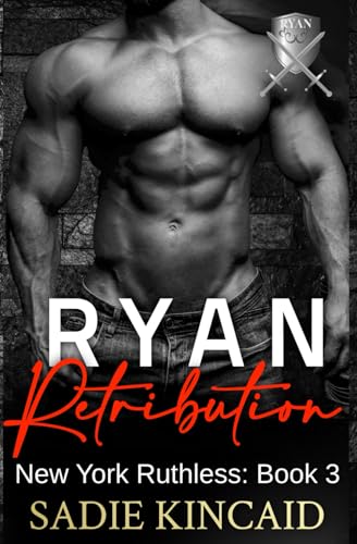 Ryan Retribution: A Dark Mafia, Reverse Harem. Book 3 in New York Ruthless Series Ryan Retribution: A Dark Mafia, Reverse Harem. Book 3 in New York Ruthless Series