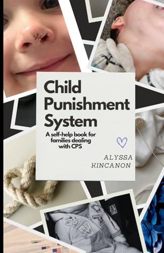 Child Punishment System: A self-help book for families dealing with CPS von Bowker